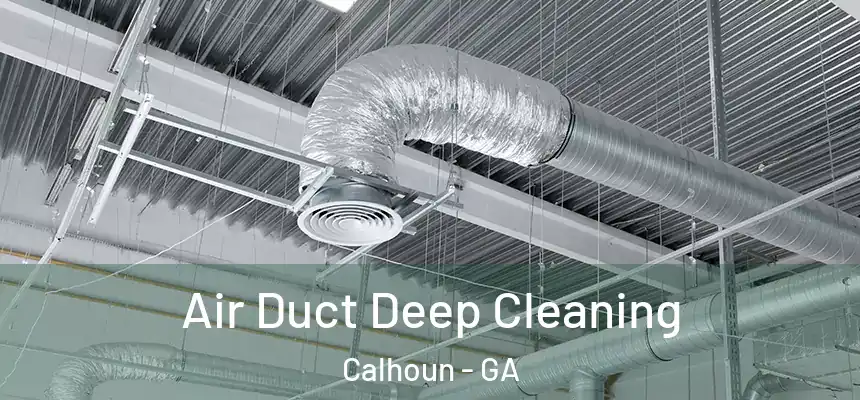  Air Duct Deep Cleaning Calhoun - GA