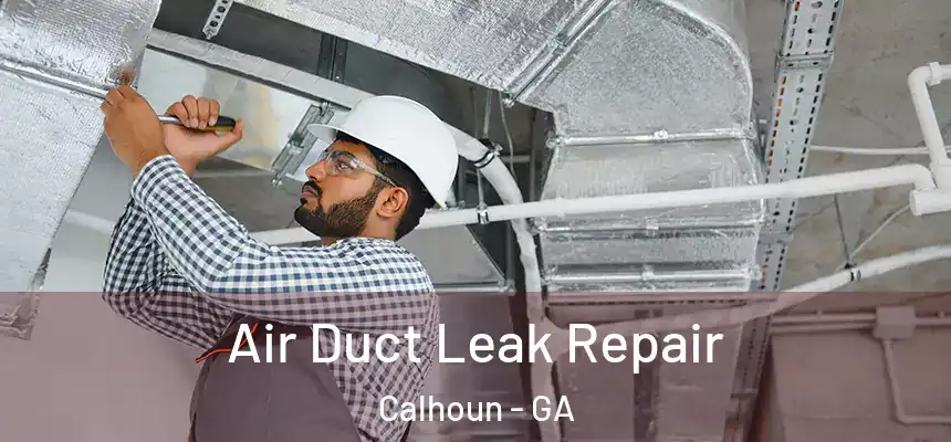  Air Duct Leak Repair Calhoun - GA