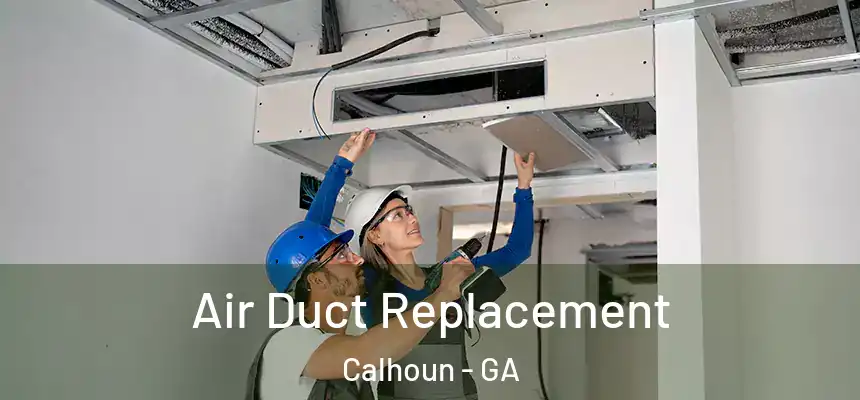  Air Duct Replacement Calhoun - GA