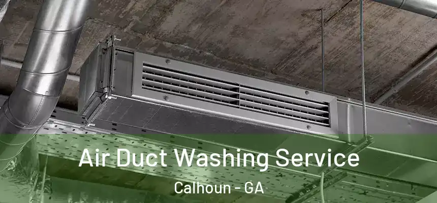  Air Duct Washing Service Calhoun - GA