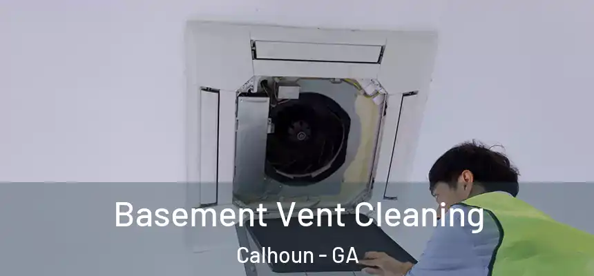  Basement Vent Cleaning Calhoun - GA