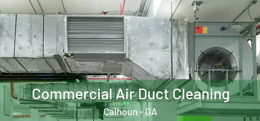  Commercial Air Duct Cleaning Calhoun - GA