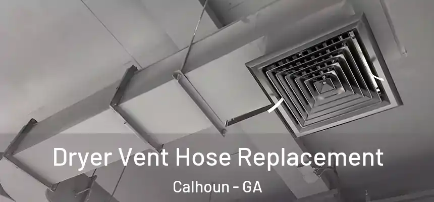  Dryer Vent Hose Replacement Calhoun - GA