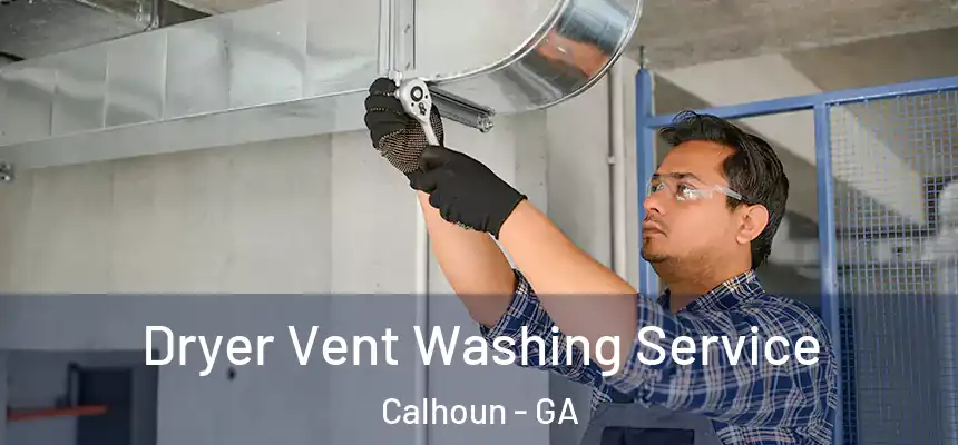  Dryer Vent Washing Service Calhoun - GA