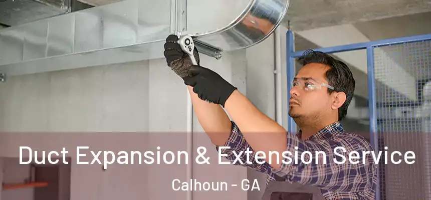  Duct Expansion & Extension Service Calhoun - GA