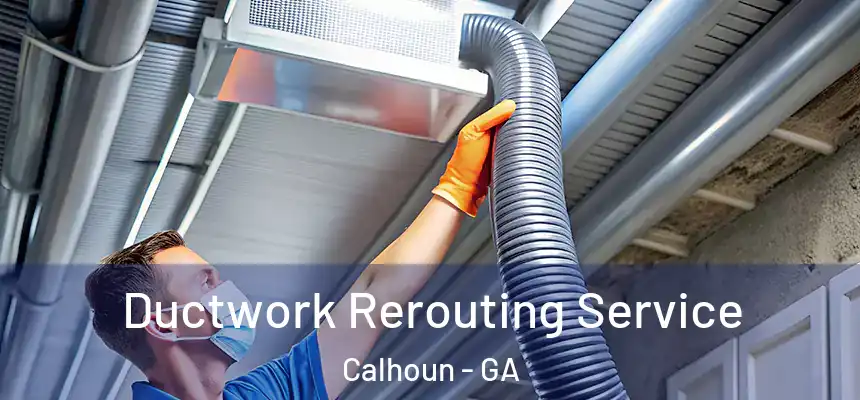  Ductwork Rerouting Service Calhoun - GA