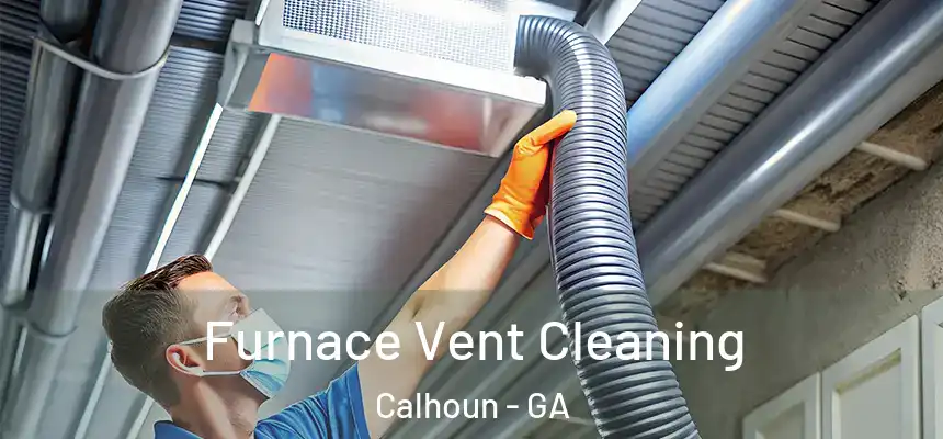  Furnace Vent Cleaning Calhoun - GA
