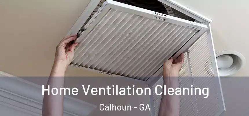  Home Ventilation Cleaning Calhoun - GA