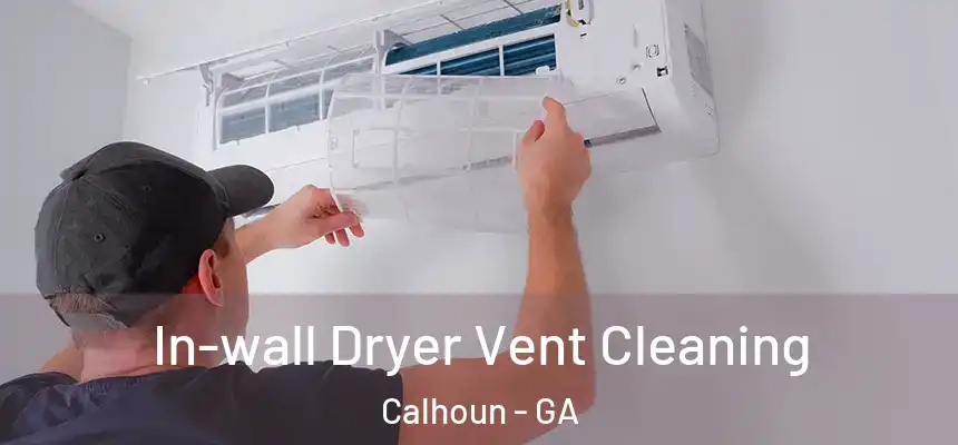  In-wall Dryer Vent Cleaning Calhoun - GA