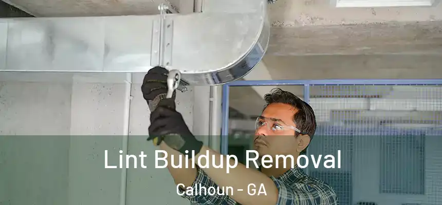  Lint Buildup Removal Calhoun - GA