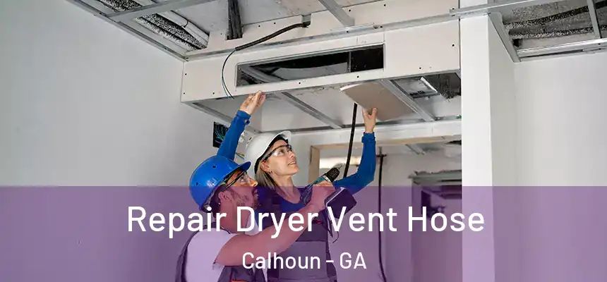  Repair Dryer Vent Hose Calhoun - GA